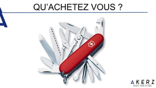 QU’ACHETEZ VOUS ?
 
