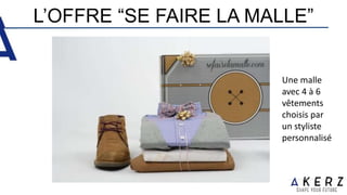 L’OFFRE “SE FAIRE LA MALLE”
Une malle
avec 4 à 6
vêtements
choisis par
un styliste
personnalisé
 