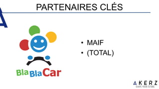 PARTENAIRES CLÉS
• MAIF
• (TOTAL)
 
