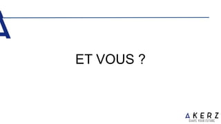 ET VOUS ?
 