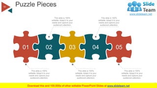 Puzzle Pieces
WWW.COMPANYNAME.COM
52
01 02 03 04 05
This slide is 100%
editable. Adapt it to your
needs and capture your
a...