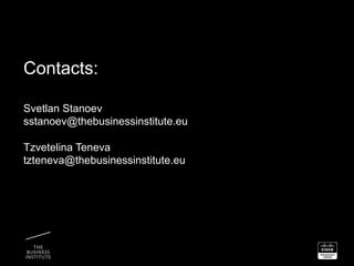 Contacts:

Svetlan Stanoev
sstanoev@thebusinessinstitute.eu

Tzvetelina Teneva
tzteneva@thebusinessinstitute.eu
 