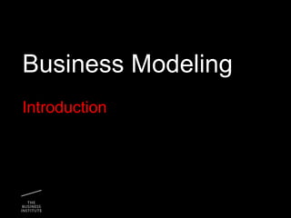 Business Modeling
Introduction
 