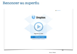 Renoncer au superﬂu




                                         60
                      Source : Merkapt
 