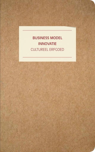 Business Model
Innovatie
cultureel erfgoed

 
