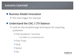 Lessons Learned <ul><li>Business Model Innovation </li></ul><ul><ul><li>The new trigger for startups </li></ul></ul><ul><l...