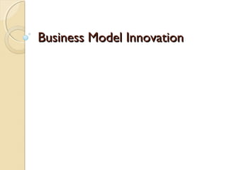 Business Model Innovation

 