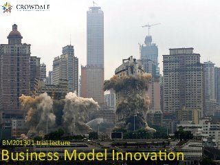    BM201301	
  trial	
  lecture	
  

Business	
  Model	
  Innova6on
 