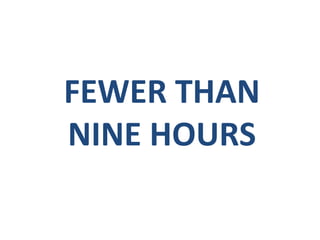 FEWER	
  THAN	
  
NINE	
  HOURS	
  

 