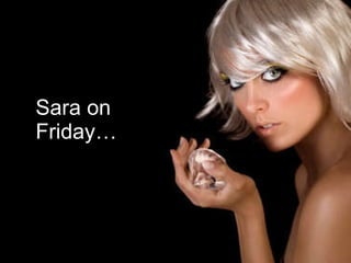 Sara on Friday… 