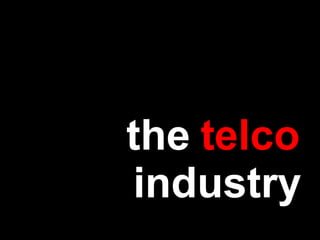 the  telco industry 