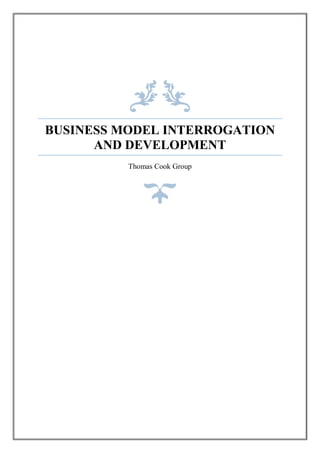 BUSINESS MODEL INTERROGATION
AND DEVELOPMENT
Thomas Cook Group
 