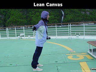 Lean Canvas




              h;p://www.ﬂickr.com/photos/rkeefer/164636147	
  
 