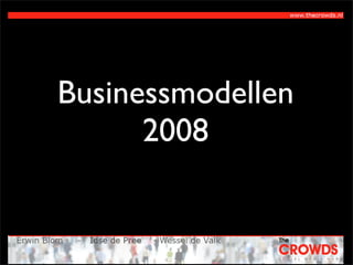 Businessmodellen
      2008
 