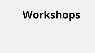 Workshops
 