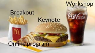 Keynote
Online program
Workshop
Breakout
 