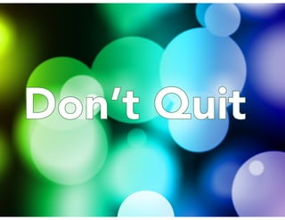 Don’t QuitDon’t Quit
 