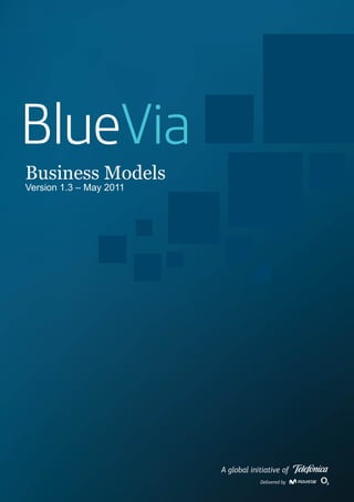 Business Models
Version 1.3 – May 2011




                         A global initiative of
                                     Delivered by
 