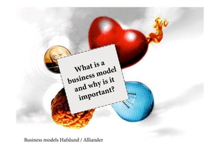 t is a l
                      Wha        ode
                          ess m it
                    busin hy is
                      a nd w ant?	
  
                        im port




Business models Hafslund / Alliander
 