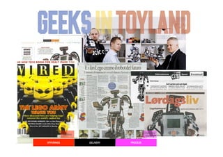 11 page cover story in
Wired Magazine



                                          Customer              Organizing/
                  Solutions
                                         Experience              Eanbling

      OFFERINGS               DELIVERY                PROCESS
 