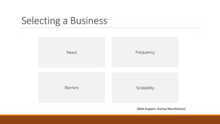Selecting a Business
(Matt Kuppers, Startup Manufactory)
 