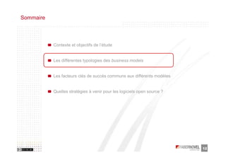 Sommaire




           Contexte et objectifs de l’étude


           Les différentes typologies des business models


           Les facteurs clés de succès communs aux différents modèles


           Quelles stratégies à venir pour les logiciels open source ?




                                                                         12
 