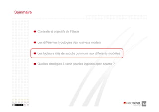 Sommaire




           Contexte et objectifs de l’étude


           Les différentes typologies des business models


           Les facteurs clés de succès communs aux différents modèles


           Quelles stratégies à venir pour les logiciels open source ?




                                                                         34
 