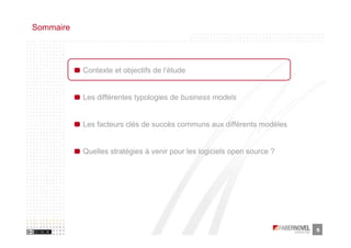 Sommaire




           Contexte et objectifs de l’étude


           Les différentes typologies de business models


           Les facteurs clés de succès communs aux différents modèles


           Quelles stratégies à venir pour les logiciels open source ?




                                                                         5
 