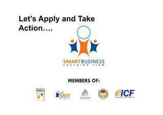 Let’s Apply and Take
Action….

MEMBERS OF:

 