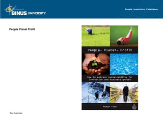 People Planet Profit




Bina Nusantara
 