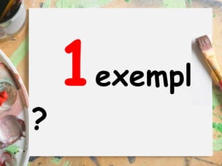 1exemple
?
 