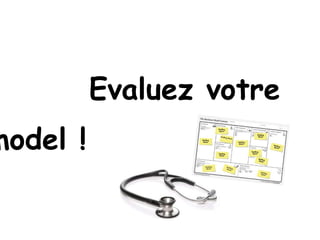 Evaluez votre
model !
 