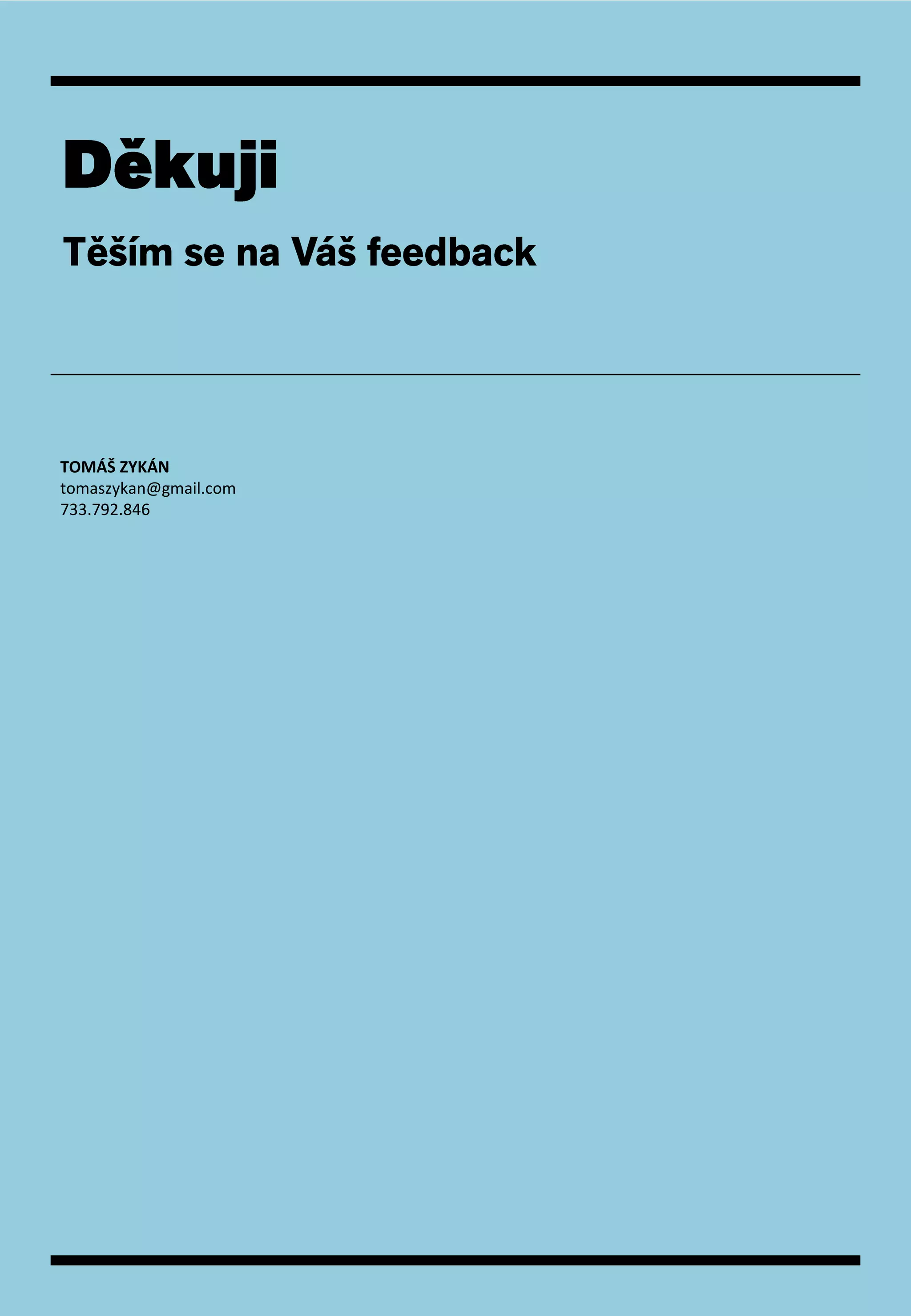 TOMÁŠ ZYKÁN
tomaszykan@gmail.com
733.792.846
 