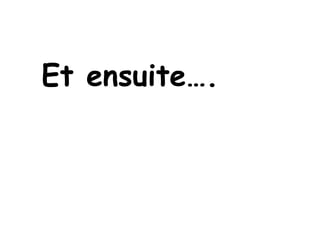 Et ensuite….
 