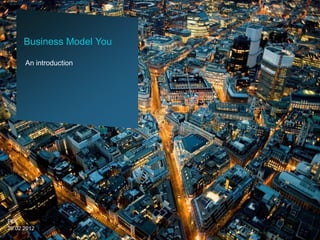 Business Model You

      An introduction




PDI
29.02.2012
 