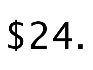 $24.

 