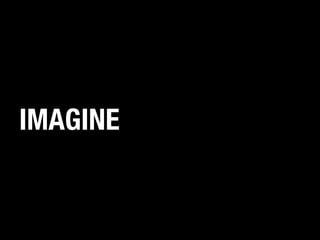 IMAGINE

 