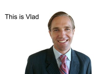 This is Vlad

DESIGNING BETTER BUSINESSES

 