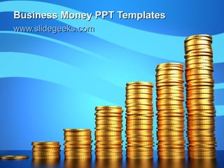 Business Money PPT Templates www.slidegeeks.com 