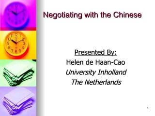 Negotiating with the Chinese ,[object Object],[object Object],[object Object],[object Object]