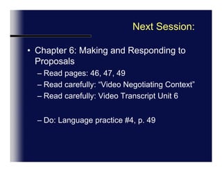 Internal Negotiation – Personnel ProblemRoles:Commercial DirectorMarketing ManagerHuman Resources DirectorSales ManagerPublic Relations ManagerFemale staffer is complaining that she was discriminated against for a department promotion.Goal: Avoid legal suit, decide on alternative solution to make everybody happyP. 44, group work (5 people)
