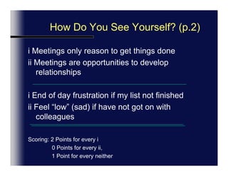 Chapter 1: How Do You See Yourself?iI start my day with a list (to do)ii  I start my day with a chat (talk)iI don’t let personal feelings influence decisionsii  I Consider human angle firsti Friendship not important if good job at workii Important to like people I work with
