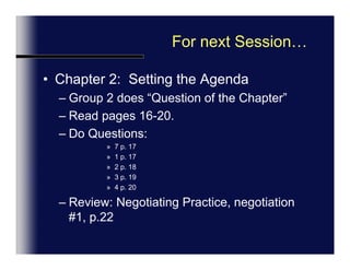 Group Work 1: Negotiation 1Two want a ban on smokingTwo want free smokingUse Checklist and NegotiateBe prepared to discuss what happened to the class.15 minutes.