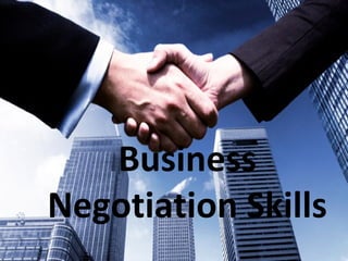 Business
Negotiation Skills
 