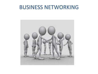 BUSINESS NETWORKING
 