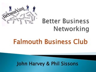 Falmouth Business Club


 John Harvey & Phil Sissons
 