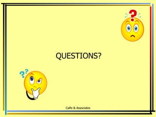 QUESTIONS? Calfe & Associates 