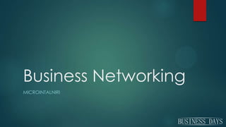 Business Networking
MICROINTALNIRI
 