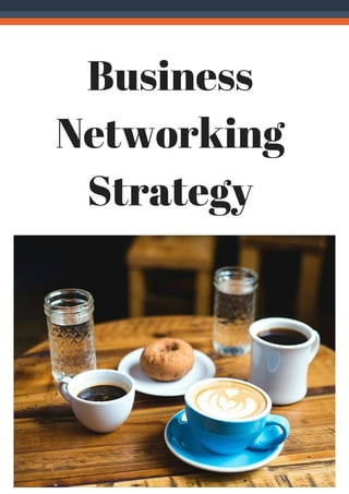 Business
Networking
Strategy
 