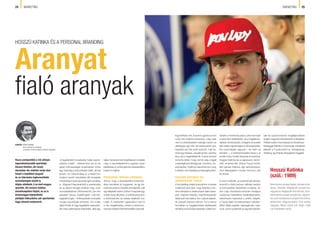 24 25MARKETINGMARKETING
ling) körítése volt. Eszerint ugyanis az Iron
Lady nem Katinka beceneve, még csak
nem is a kereskedelmi márkája, hanem az
alteregója; egy hős, aki versenyeket nyer,
hajnaltól edz (és erről posztol), míg Ka-
tinka egy kedves, visszahúzódó, szerény
lány, aki a magánéletét éli. A story annyira
ismerős lehet, hogy szinte adja magát
a képregényes feldolgozás: Zorróhoz, Su-
permanhez, Hulkhoz hasonlóan Iron Lady
is létezik már folytatásos képregényként.
KEDVES KATINKA VS.
AGRESSZOR TUSUP
A storytelling másik szenzációs vonulata
tudatosan arra épít, hogy Katinka a lon-
doni olimpián a várakozások alatt szere-
pelt, majdnem feladta, majd főnixszerűen
feltámadt hamvaiból, Iron Ladyvé alakult,
és aranyat aranyra halmoz. Ezt a könyv
formában is megjelentetett átalakulást
remekül pozicionálva képesek voltak kon-
vertálni a motivációs piacra, ahol nemcsak
a sport iránt érdeklődők, de a megtáltoso-
dásban reménykedő, önsegítő könyveket
faló széles néptömegek is ráharaphattak.
Ha rosszmájúak vagyunk – és miért ne
lennénk –, a történetmesélés része a jó
rendőr-rossz rendőr felosztás is a kedves,
magyar Katinka és az agresszor, terrori-
záló, amerikai férj, Shane Tusup között,
akit persze Katinka úgy tanítványként,
mint feleségként minden fórumon véd
és dicsér.
A sztori működik, az eredmények jönnek,
innentől a többi pénzre váltható eszköz
is könnyebben illeszthető a képbe. Az
Iron Lady motivációs könyvek országos
roadshow keretében dedikáltathatók,
webshopon kaphatók a pólók, bögrék,
a Tusup fején következetesen hátrafor-
dított sildes sapkák, képregények, kula-
csok. Sorra születnek az együttműködé-
sek és szponzorációs megállapodások
kisebb-nagyobb kereskedelmi márkákkal.
Példamutató intenzitással és következe-
tességgel fejlődik a közösségi médiabeli
jelenlét a Facebooktól az Instagramig,
Twitterig, így Katinka lényegében függetle-
„A legérettebb búzakalász hajtja legmé-
lyebbre a fejét” – többek közt ezt az ősi
japán bölcsességet olvashattam közel
egy évtizedig a dzsúdóterem falán, ahová
jártam, és valószínűleg ez a keleti kul-
túrából merítő mentalitás állt közelebb
mindeddig a hazai sportrajongók szívéhez
is. Világverő bajnokainktól a szerénység
és az alázat hangját szoktuk meg, ezen
szocializálódtunk, Mohamed Ali „I am the
greatest” típusú, melldöngető – bár két-
ségtelenül igaz – önfényezését a hanyatló
nyugat ópiumának tartottuk. Ezt a lelki
gátat törték át vagy legalábbis repesztet-
ték meg valamelyest Katinkáék, akik egy
teljes menedzsment kiépítésével mutatják
meg: a sportteljesítmény egyben olyan
befektetés is, amely jelentős kereskedelmi
hasznot hajthat.
PERSONAL BRAND ARZENÁL
Ahhoz, hogy a kereskedelmi (merchan-
dise) termékek jól fogyjanak, és így ké-
nyelmes passzív bevételt termeljenek, kell
egy felépített márka. Ehhez Hosszúék egy
önálló nevet alkottak, a külföldi piacokon
is értelmezhető és jobban kiejthető Iron
Ladyt. A mesterterv ugyanakkor nem is
a név megalkotása, hanem a tankönyv-
szerűen kitalált történetmesélés (storytel-
HOSSZÚ KATINKA ÉS A PERSONAL BRANDING
Aranyat
ﬁaló aranyak
Hazai szempontból a riói olimpia
legeredményesebb sportolója
Hosszú Katinka, aki tavaly
december óta stabilan tartja első
helyét a legtöbbet tárgyalt
és az interneten legkeresettebb
személyiségek között is.
Aligha vitatható, ő az első magyar
sportoló, aki ennyire tudatos
önmárkaépítést folytat, és az is
biztonsággal kijelenthető:
példáján felbuzdulva sok sportember
fogja követni módszereit.
SZERZŐ: BŐHM KORNÉL
kommunikációs szakértő,
a Spindoc Kommunikációs Hálózat alapítója
Hosszú Katinka
(szül.: 1989)
Háromszoros olimpiai bajnok,olimpiai ezüst-
érmes, ötszörös világbajnoki aranyérmes,
négyszeres világbajnoki bronzérmes, tizen-
háromszoros európai aranyérmes,négysze-
res ezüst és kétszeres európai bronzérmes,
többszörös világcsúcstartó. Első edzője
nagyapja, Bakos László volt. Baján, majd
Los Angelesben tanult.
 